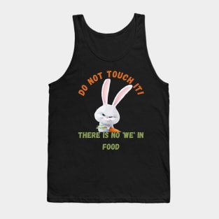 There is no 'WE' in food. Tank Top